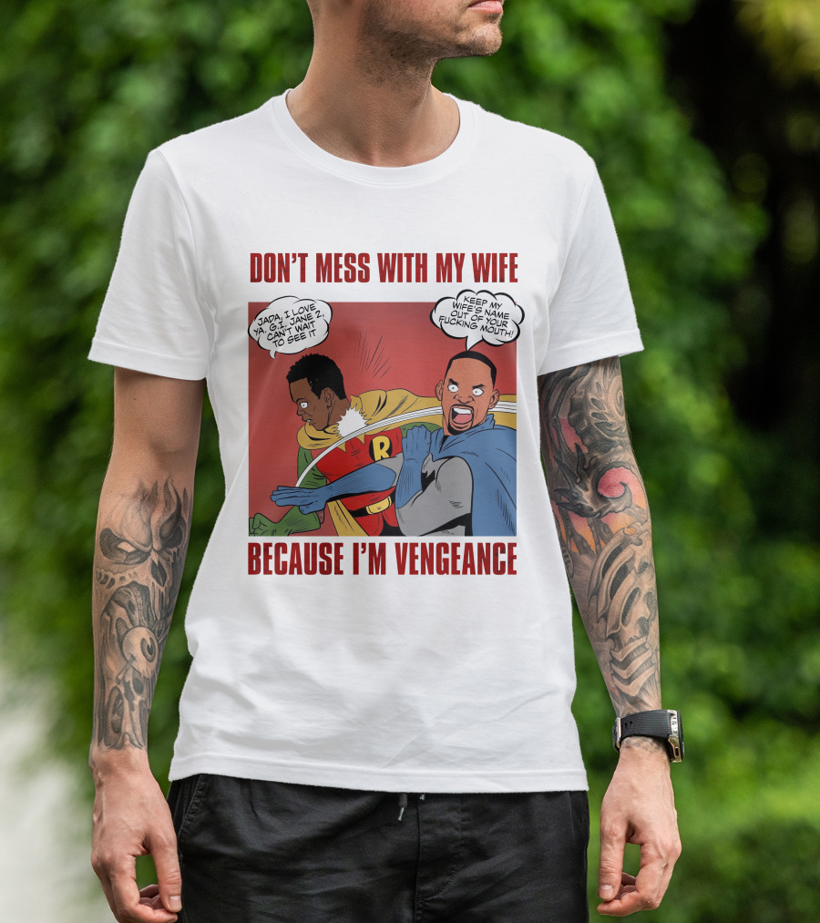 DON'T MESS WITH MY WIFE BECAUSE I'M VENGEANCE T-Shirt