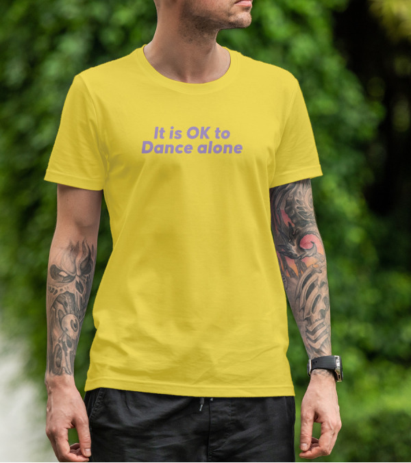 It Is OK To Dance Alone Yellow Background T-Shirt