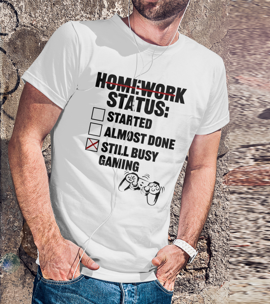 Homework Status Checklist Started Almost Done Still Busy Gaming With Controller T-Shirt