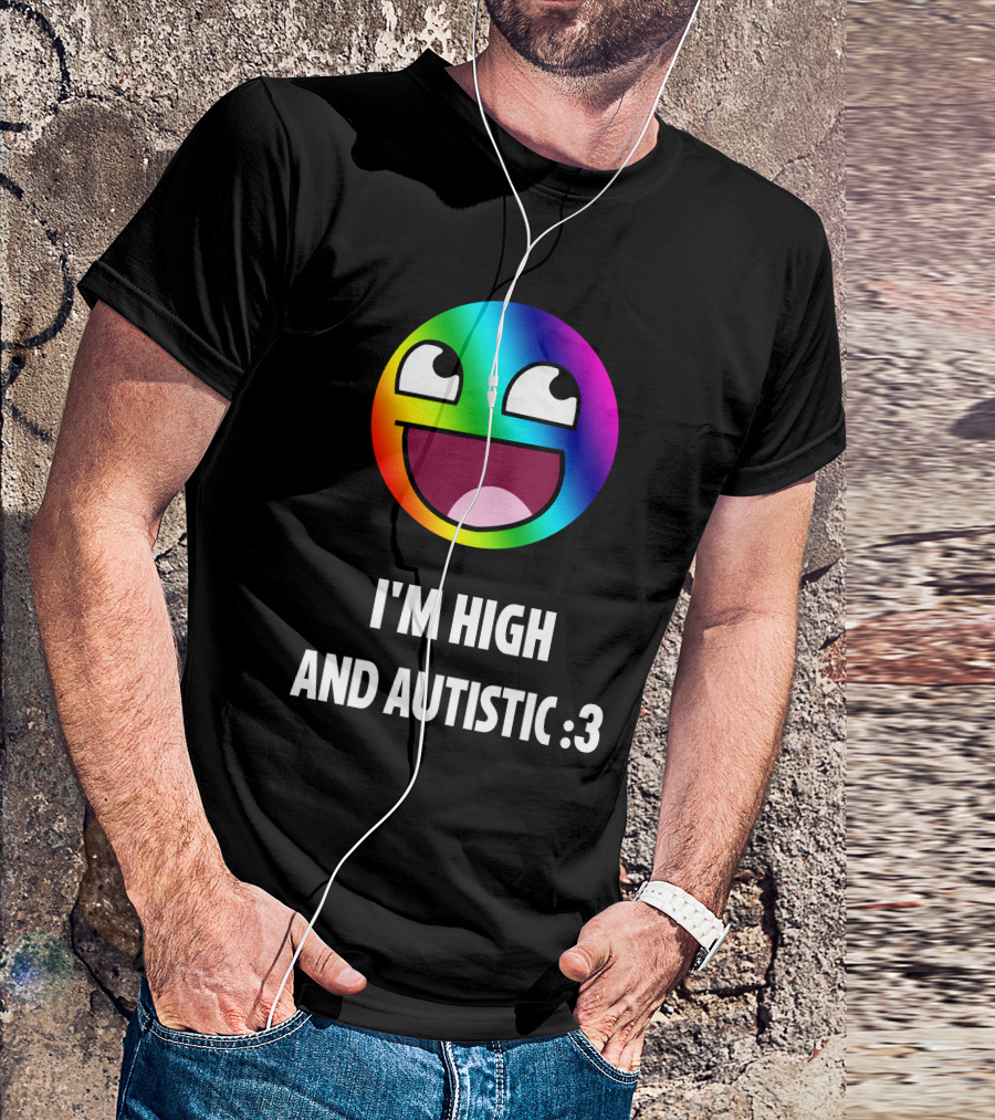 I'm High And Autistic Rainbow Smiley Face T-Shirt