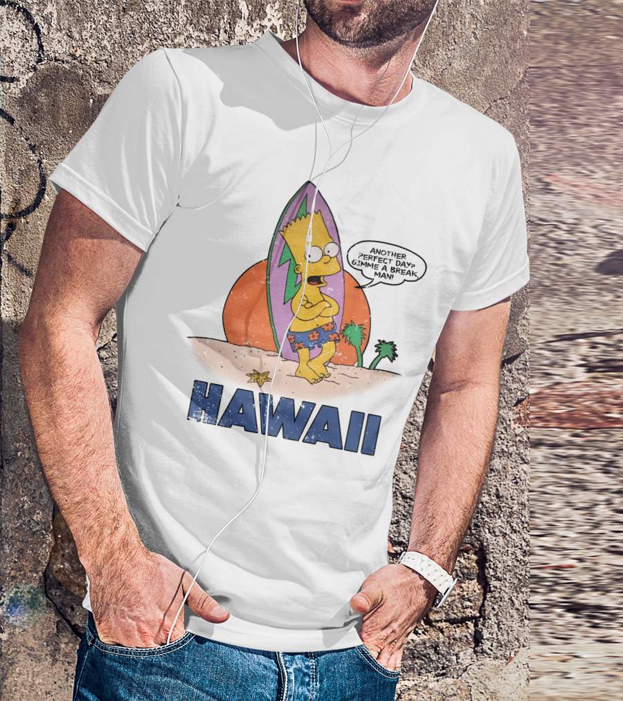 Hawaii Bart Simpson Another Perfect Day Gimme A Break Man Surfboard Cartoon T-Shirt