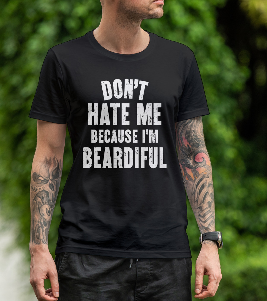 Audmiral Taco Don't Hate Me Because I'm Beardiful T-Shirt