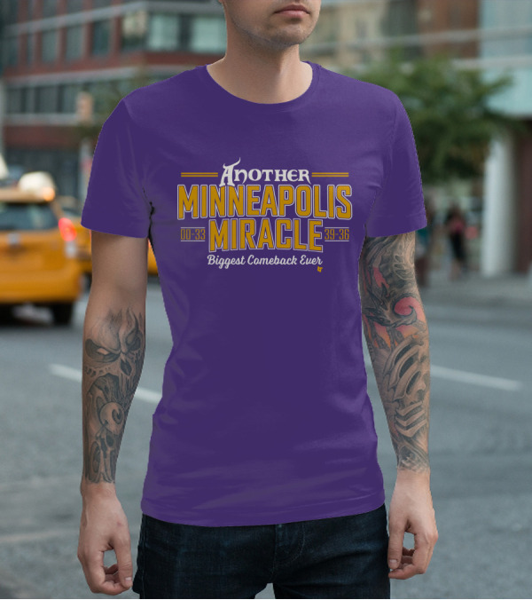 Another Minneapolis Miracle 00-33 39-36 Biggest Comeback Ever T-Shirt