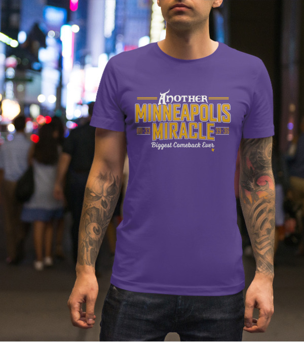Another Minneapolis Miracle 00-33 39-36 Biggest Comeback Ever T-Shirt