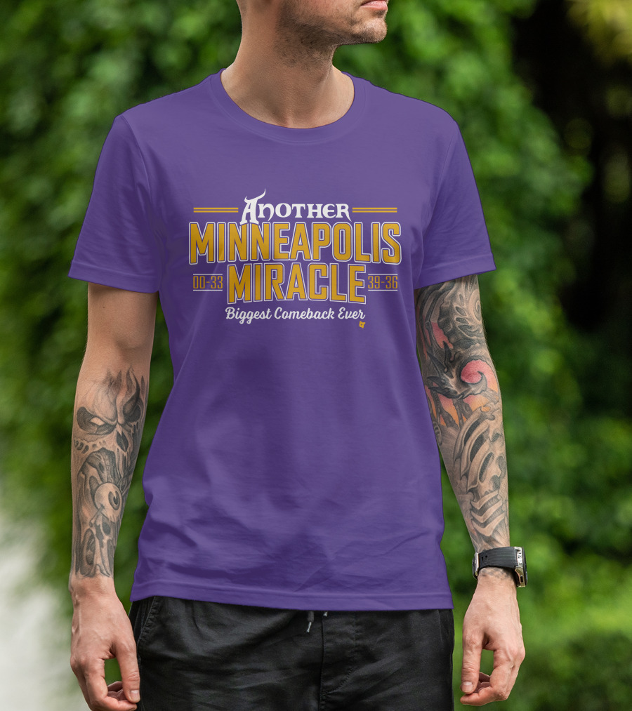 Another Minneapolis Miracle 00-33 39-36 Biggest Comeback Ever T-Shirt