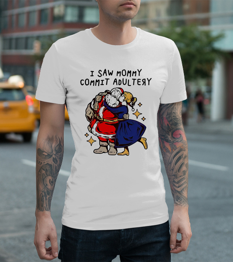 I Saw Mommy Commit Adultery Santa Claus Christmas Humor T-Shirt