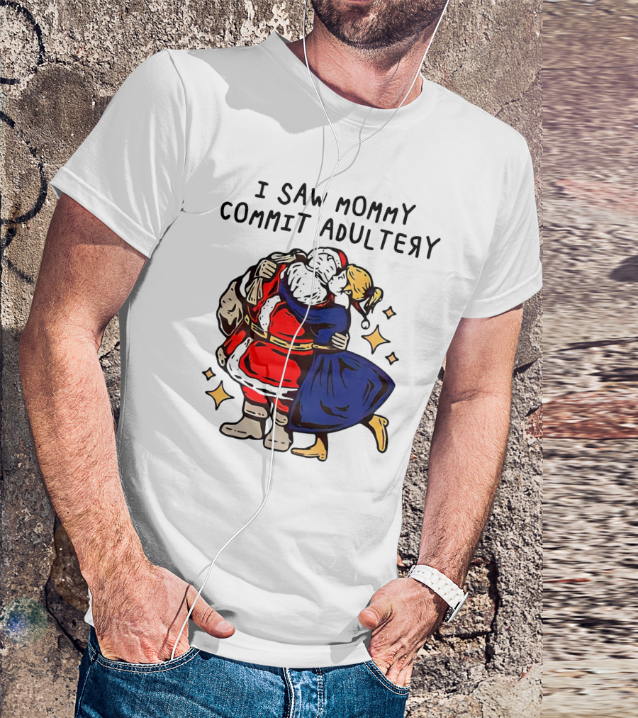 I Saw Mommy Commit Adultery Santa Claus Christmas Humor T-Shirt