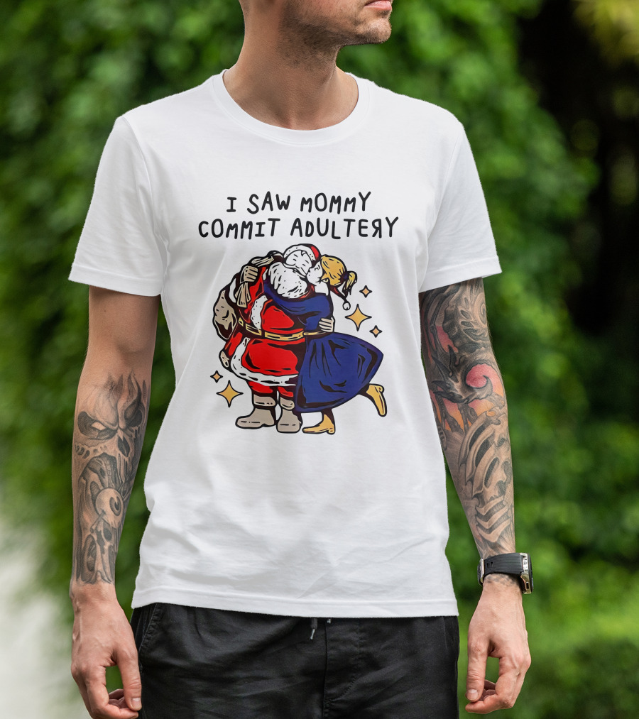I Saw Mommy Commit Adultery Santa Claus Christmas Humor T-Shirt