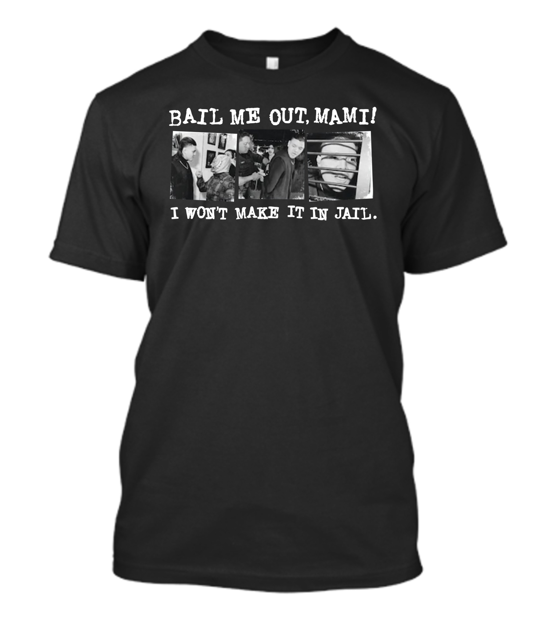 Bail Me Out Mami I Won’t Make It In Jail Prison Bars Photography T-Shirt