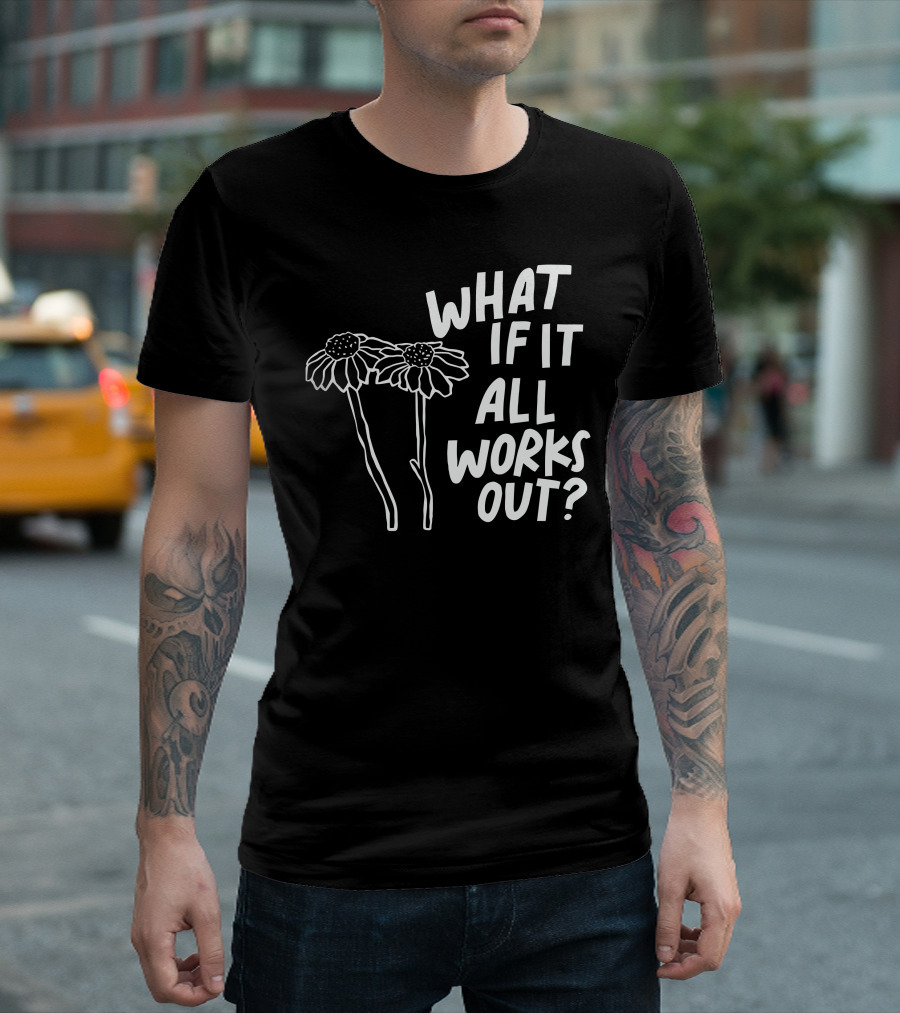 Jbstwocents What If It All Works Out Two Flowers T-Shirt