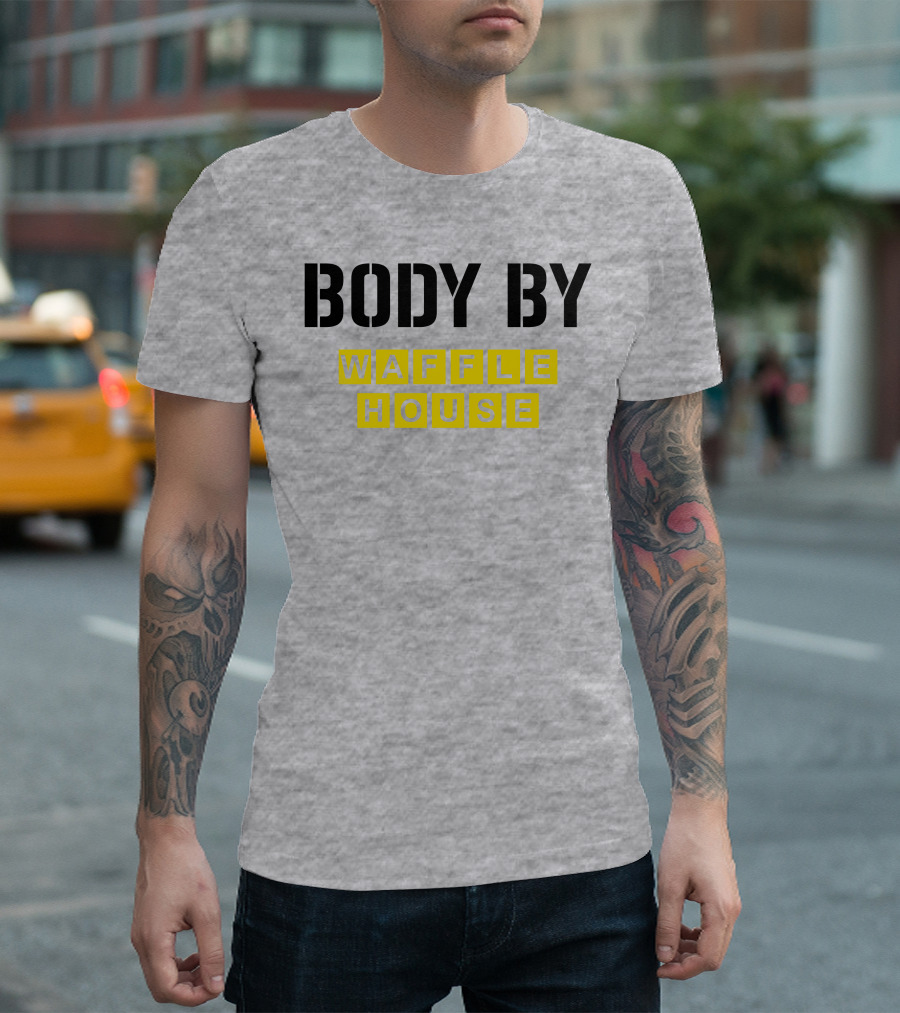 Body By Waffle House T-Shirt