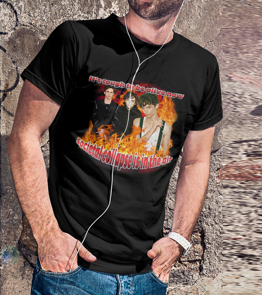 Blveslidepark It's Tough To Be Alive Now Societal Collapse Is In The Air Flames T-Shirt