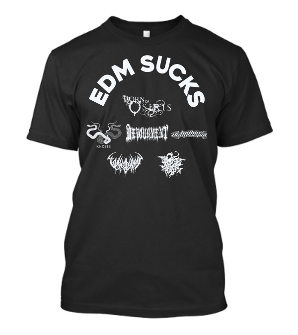 EDM Sucks Born Of Osiris Devourment Knosis Within Destruction T-Shirt