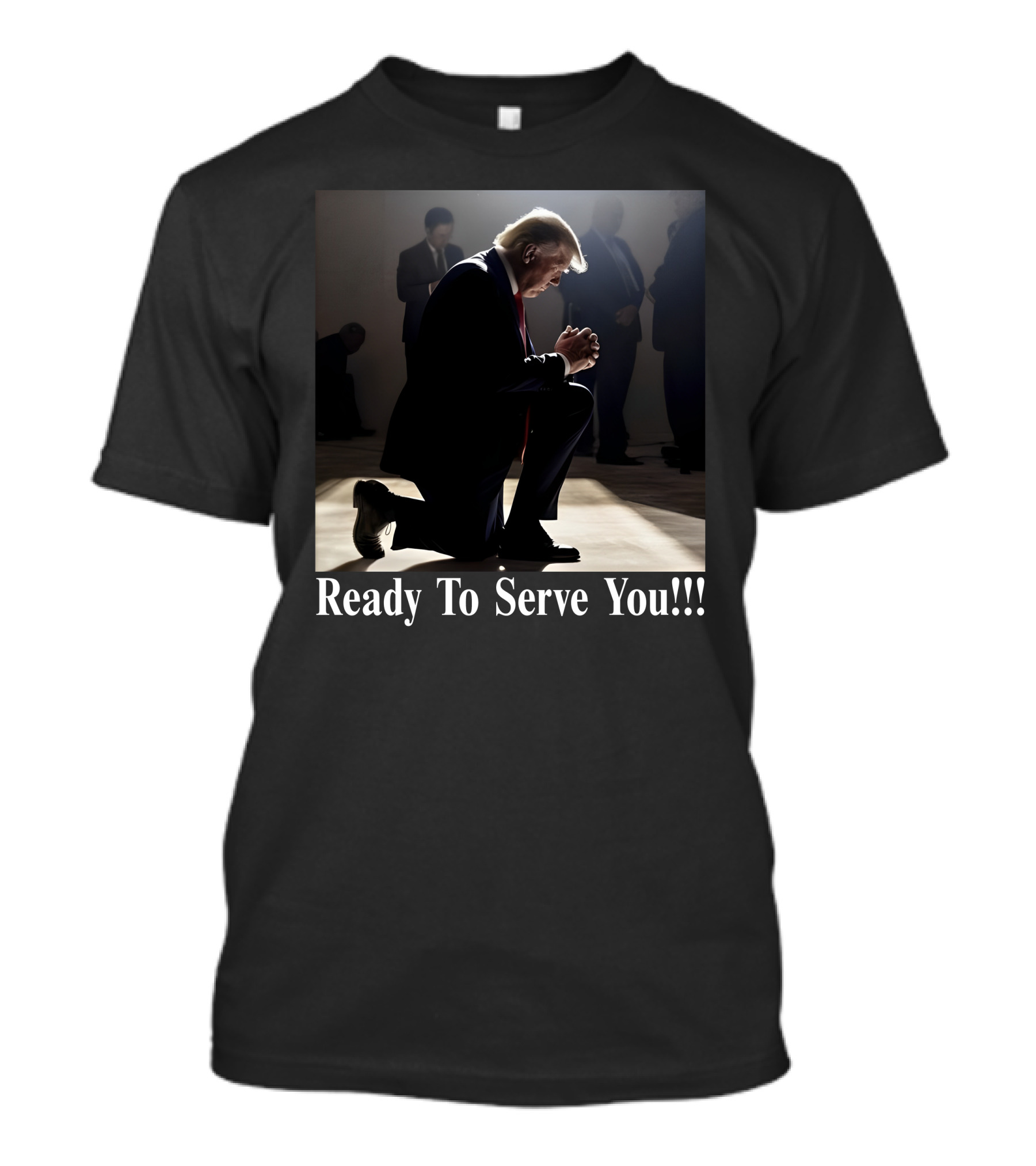 Ready To Serve You Donald Trump Kneeling T-Shirt