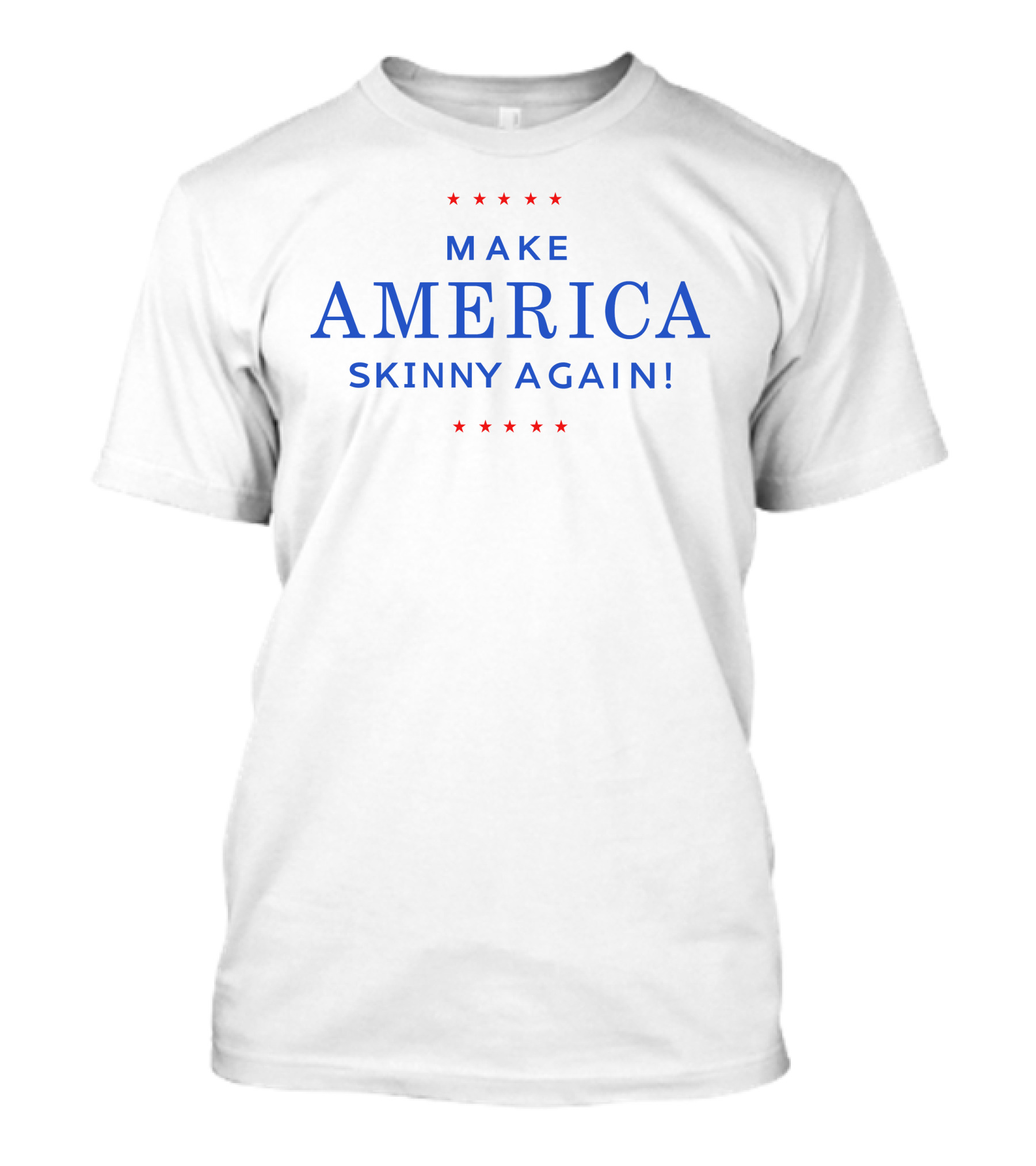 Stars And Stripes Make America Skinny Again Inspirational Message T-Shirt