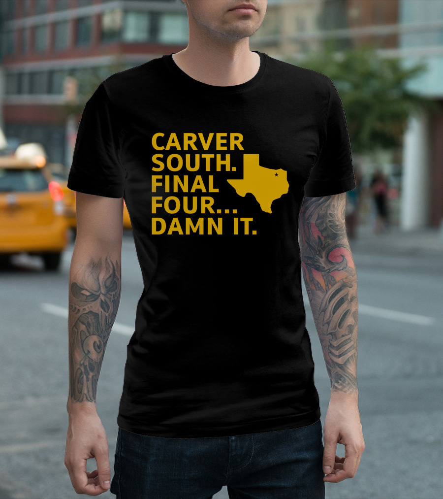 Carver South Final Four Damn It Texas Outline T-Shirt