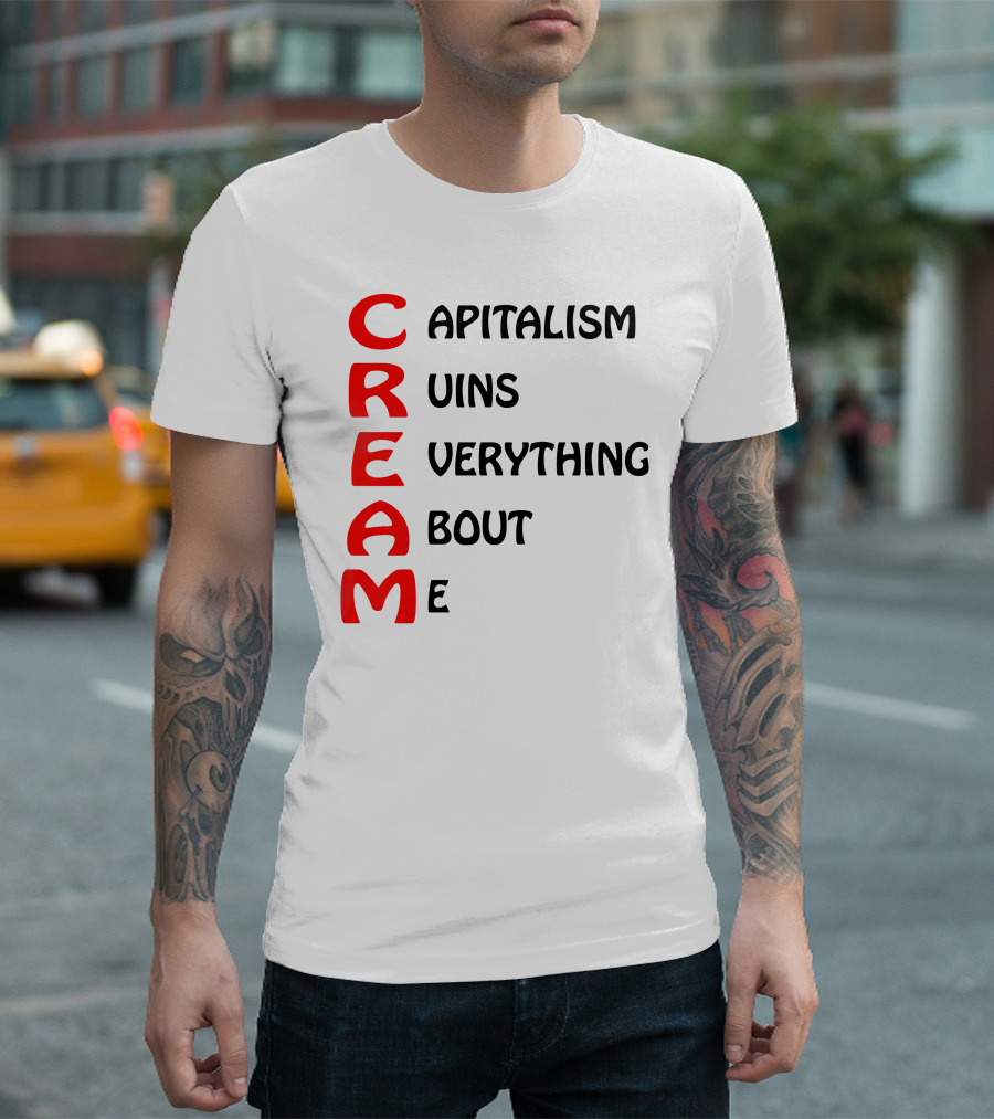 Capitalism Ruins Everything About Me CREAM T-Shirt