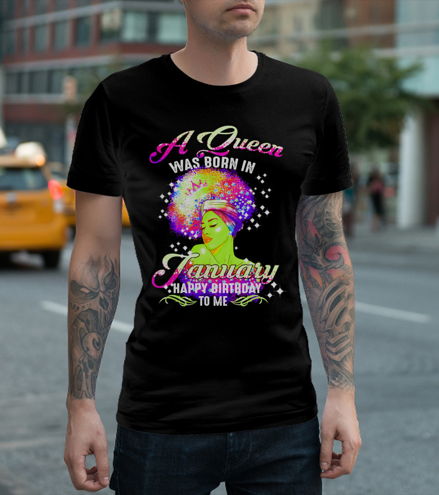 A Queen Was Born In January Happy Birthday To Me T-Shirt