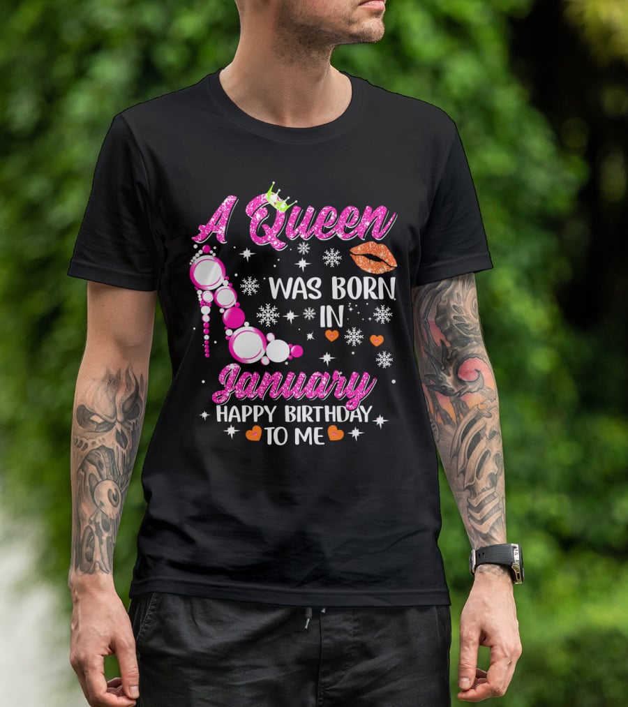 A Queen Was Born In January Happy Birthday To Me With Crown And High Heel T-Shirt