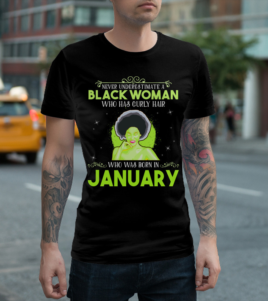 Never Underestimate a Black Woman Who Has Curly Hair and Was Born in January T-Shirt