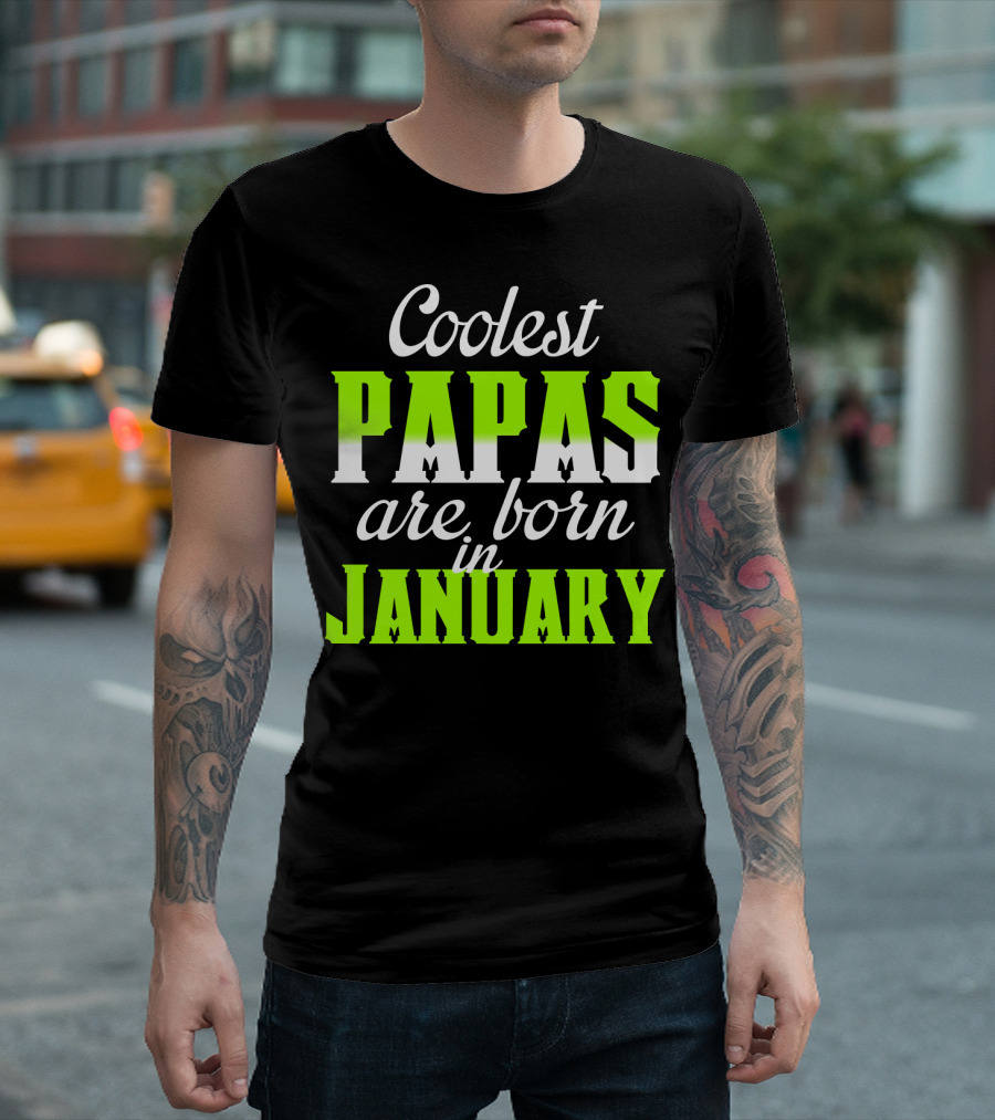 Coolest Papas Are Born In January T-Shirt