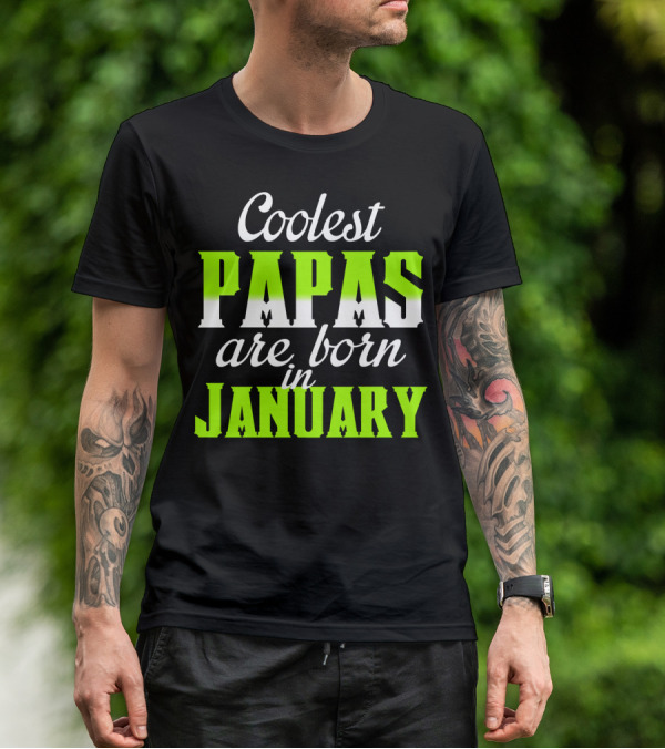 Coolest Papas Are Born In January T-Shirt