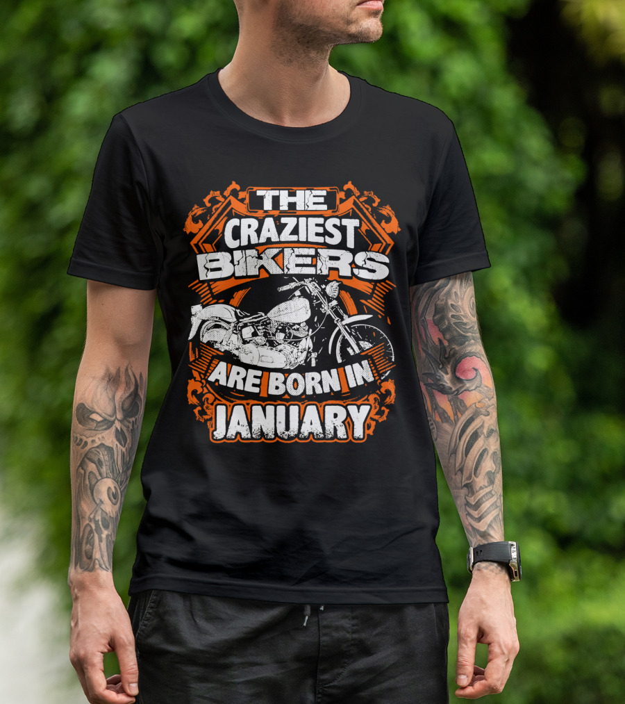 The Craziest Bikers Are Born In January T-Shirt