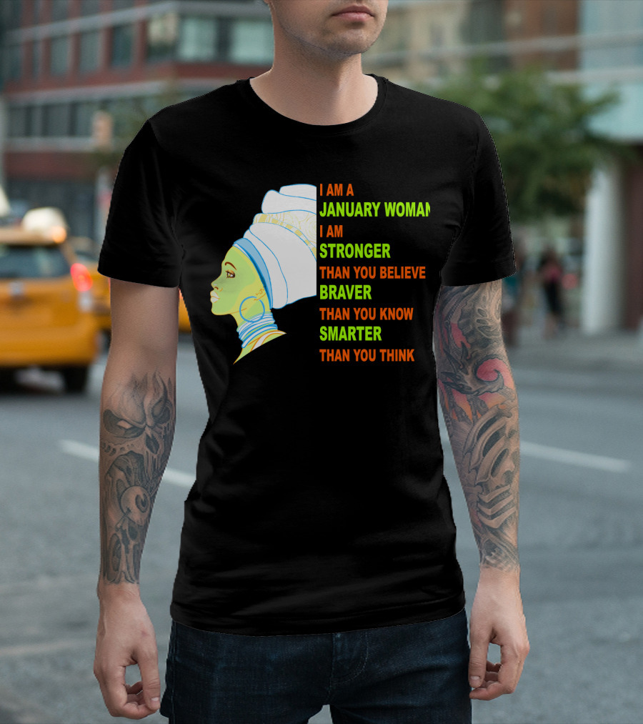I Am A January Woman Stronger Braver Smarter Than You Think T-Shirt