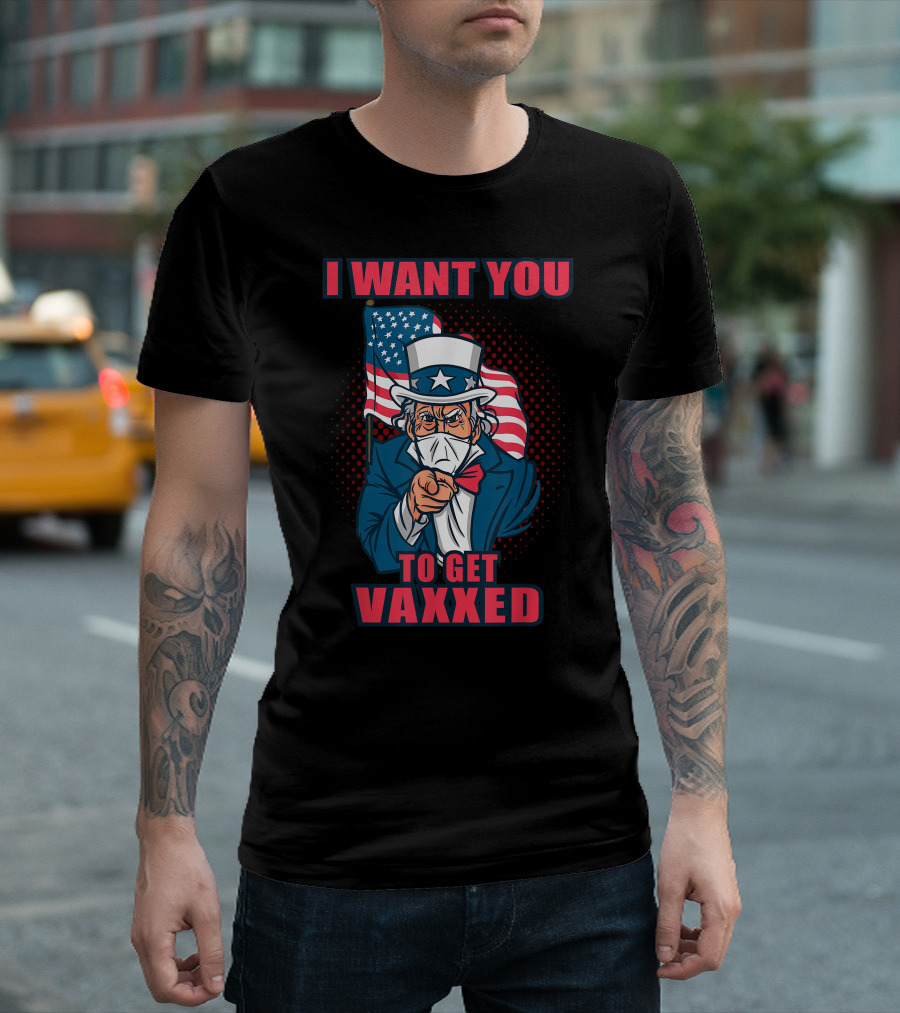 I Want You To Get Vaxxed Uncle Sam Masked With American Flag T-Shirt