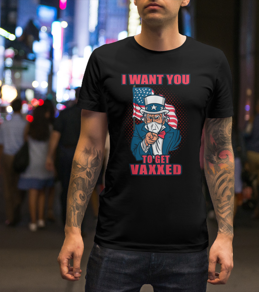 I Want You To Get Vaxxed Uncle Sam Masked With American Flag T-Shirt