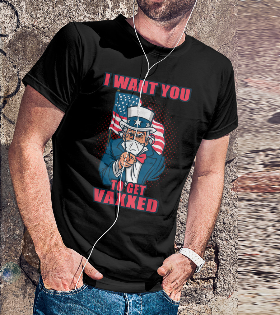 I Want You To Get Vaxxed Uncle Sam Masked With American Flag T-Shirt