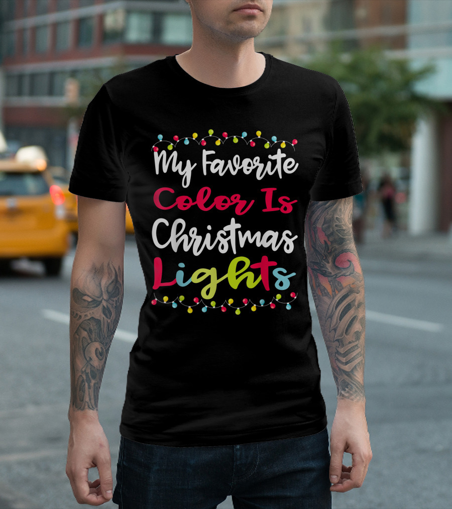 My Favorite Color Is Christmas Lights Matching Family Xmas Holiday Festive Celebrations T-Shirt