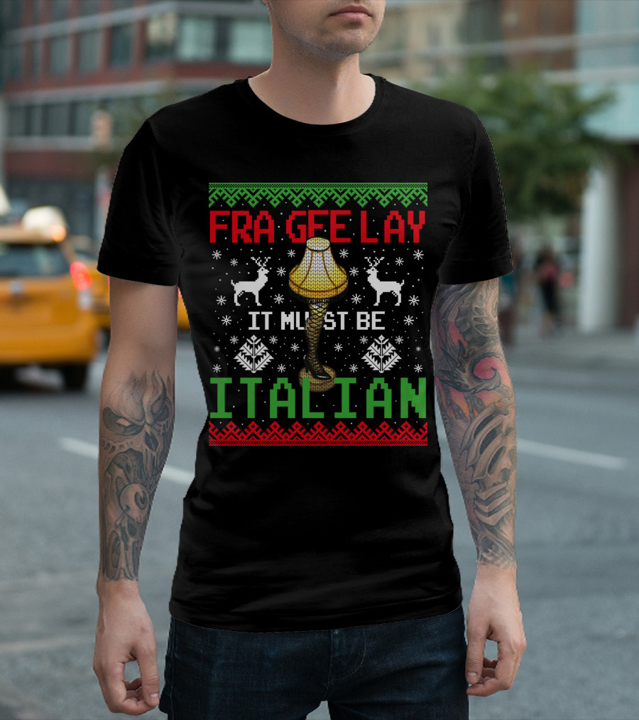 Frageelay Leg Lamp It Must Be Italian Christmas T-Shirt