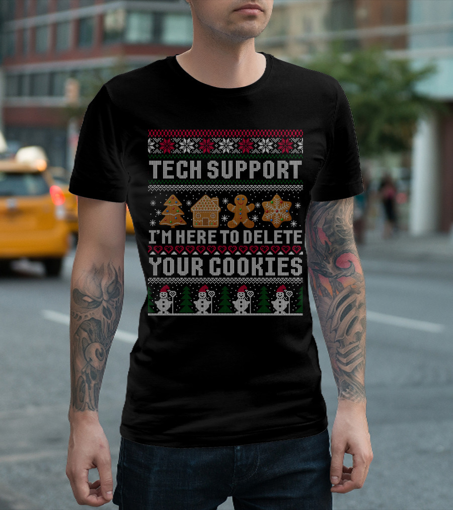 Tech Support I'm Here to Delete Your Cookies Ugly Christmas T-Shirt