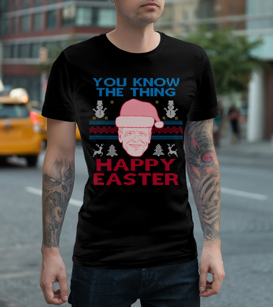 YOU KNOW THE THING HAPPY EASTER T-Shirt