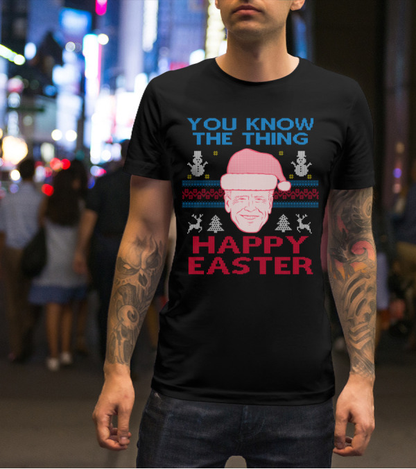 YOU KNOW THE THING HAPPY EASTER T-Shirt