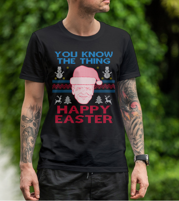 YOU KNOW THE THING HAPPY EASTER T-Shirt