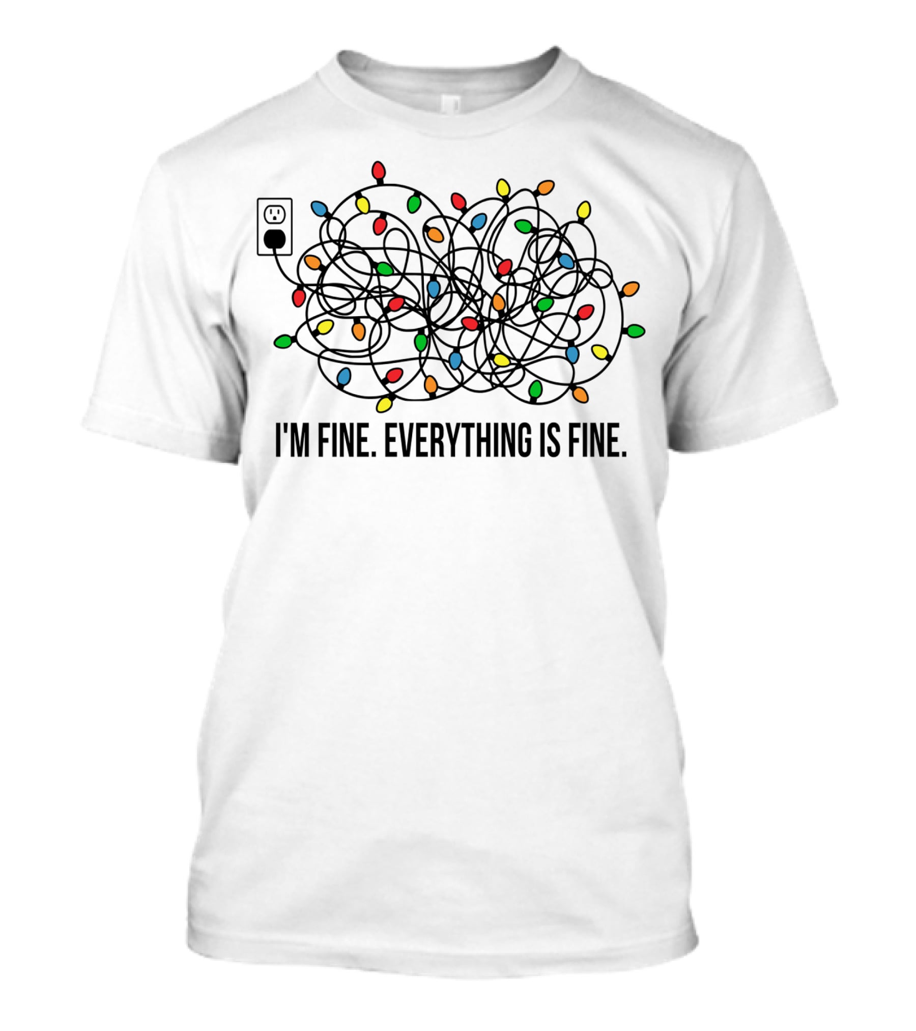 I'm Fine Everything Is Fine Christmas Lights Humor T-Shirt