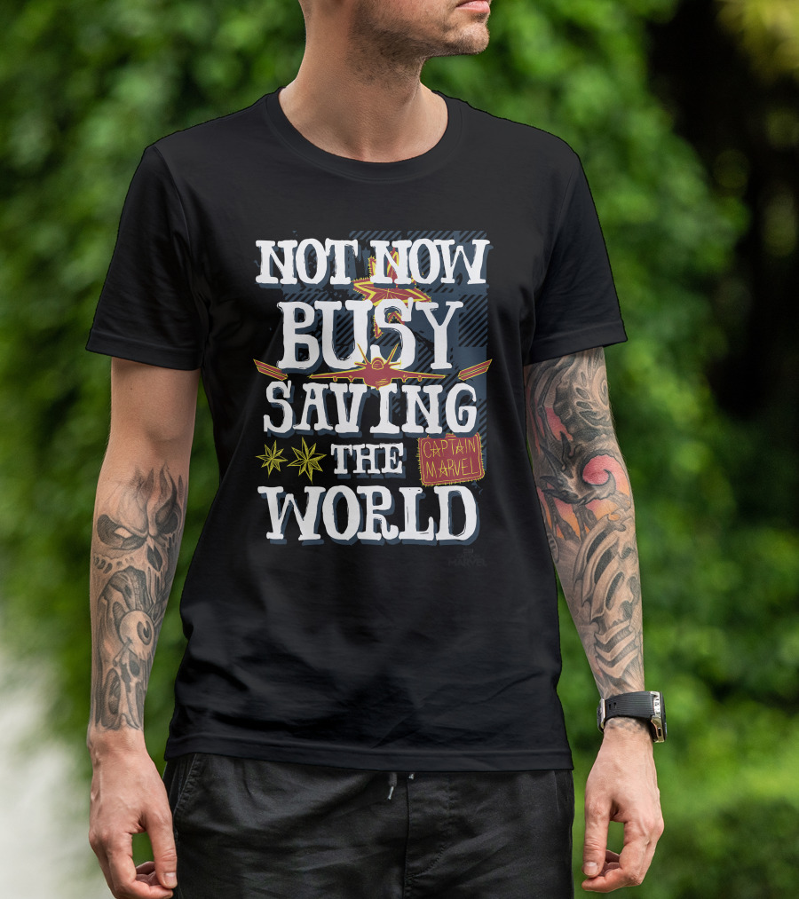 Not Now Busy Saving The World Captain Marvel T-Shirt