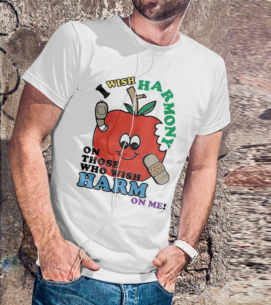 I Wish Harmony On Those Who Wish Harm On Me Apple With Bandages T-Shirt