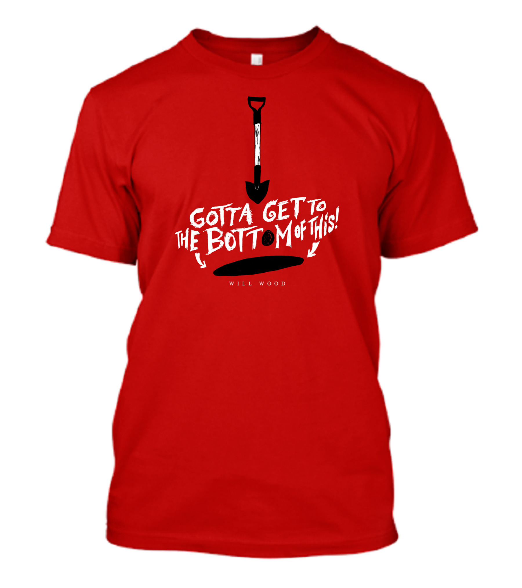 Gotta Get To The Bottom Of This Shovel And Hole Mystery T-Shirt