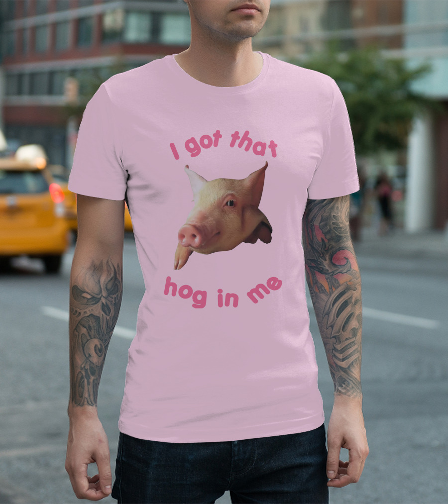 I Got That Hog In Me Pig Face T-Shirt