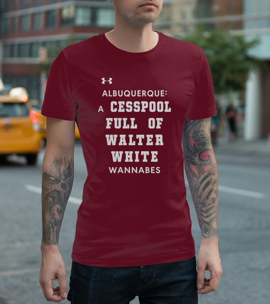 Albuquerque A Cesspool Full Of Walter White Wannabes Breaking Bad Inspired T-Shirt
