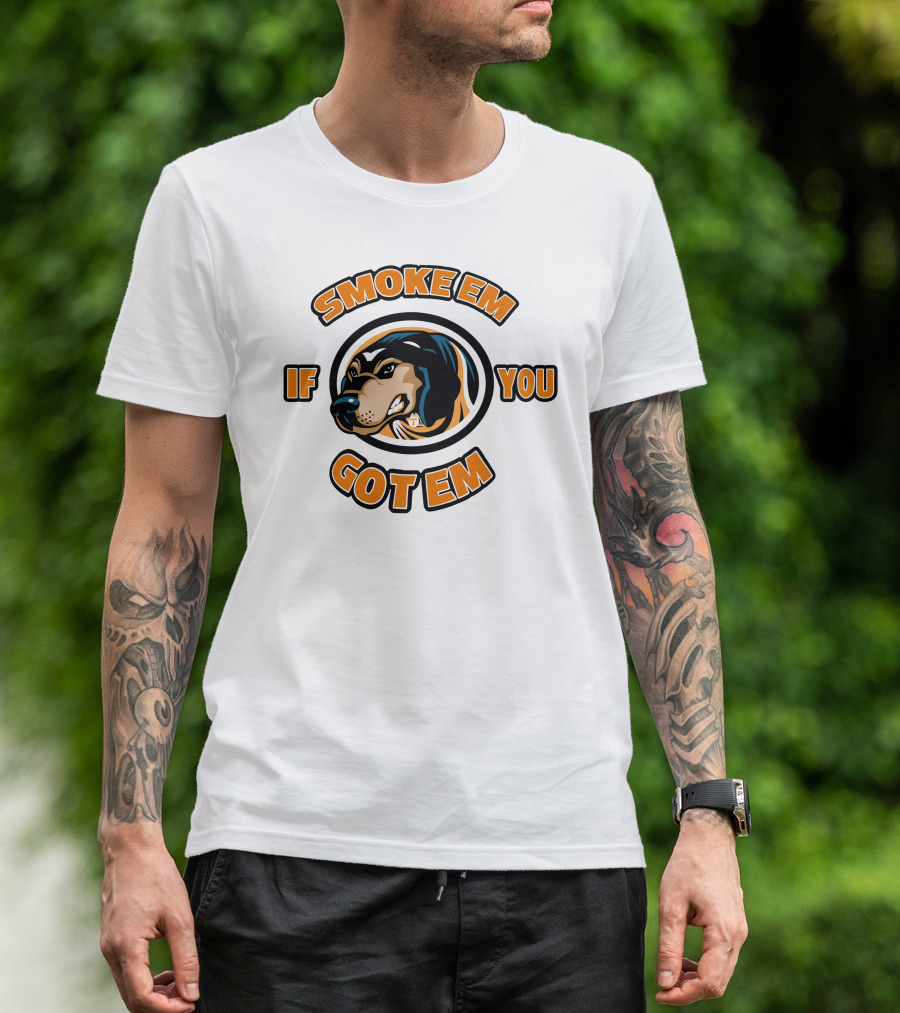 Smoke Em If You Got Em Dog T-Shirt
