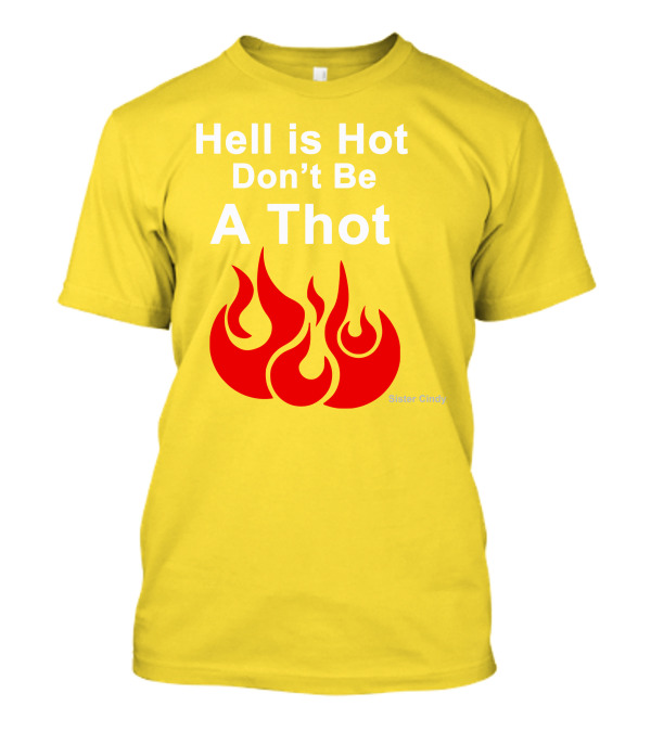 Sister Cindy Hell Is Hot Don't Be A Thot Flame T-Shirt