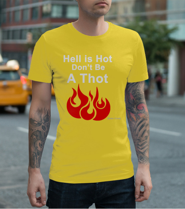 Sister Cindy Hell Is Hot Don't Be A Thot Flame T-Shirt