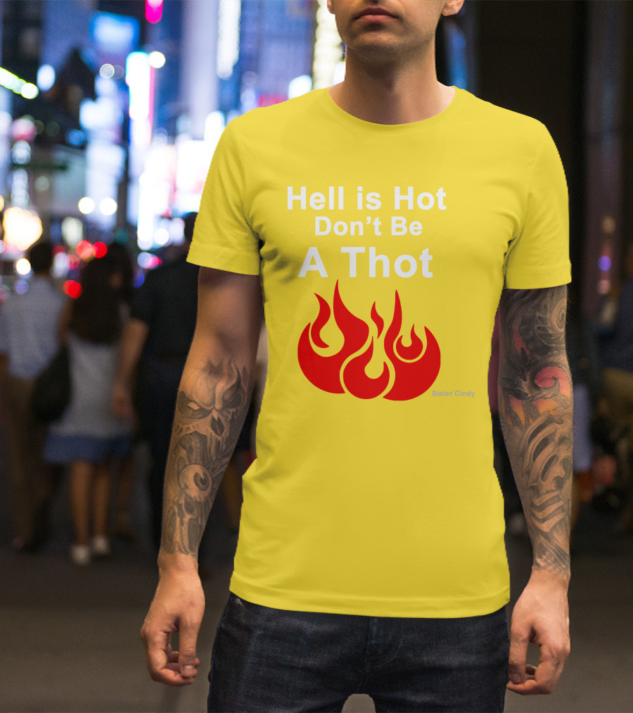 Sister Cindy Hell Is Hot Don't Be A Thot Flame T-Shirt