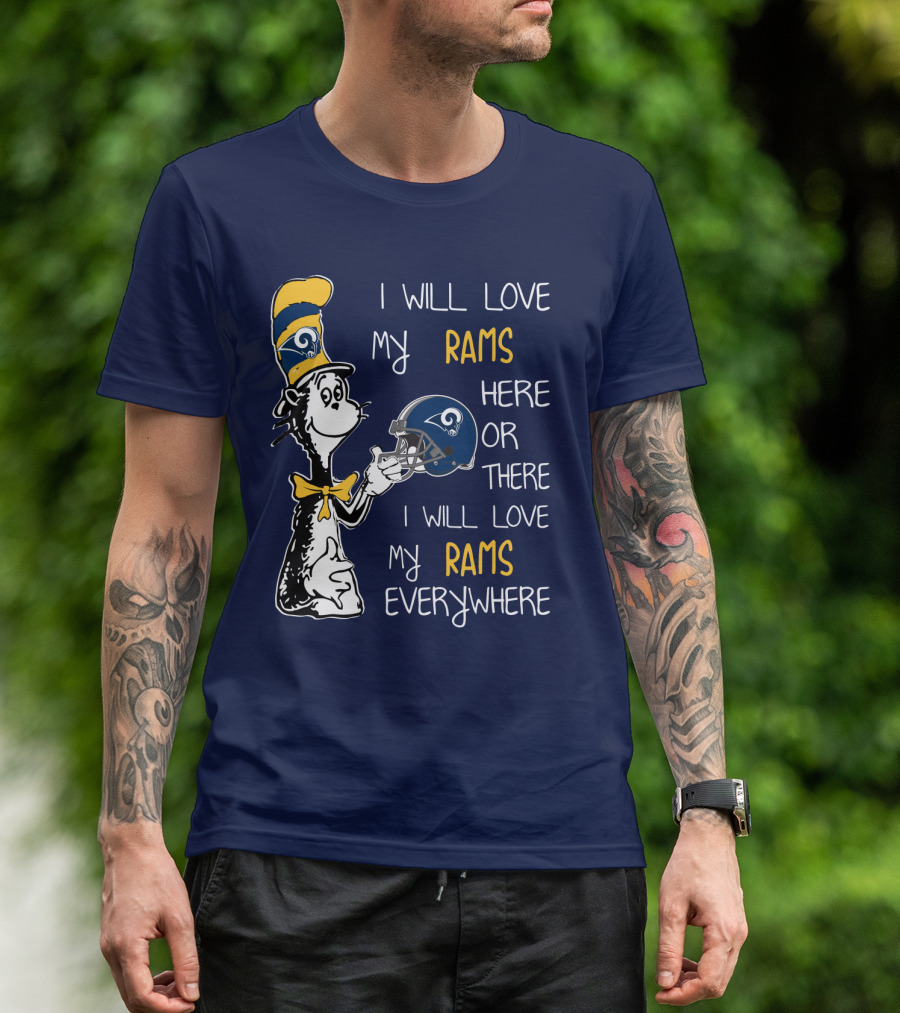 I Will Love My Rams Here Or There I Will Love My Rams Everywhere T-Shirt