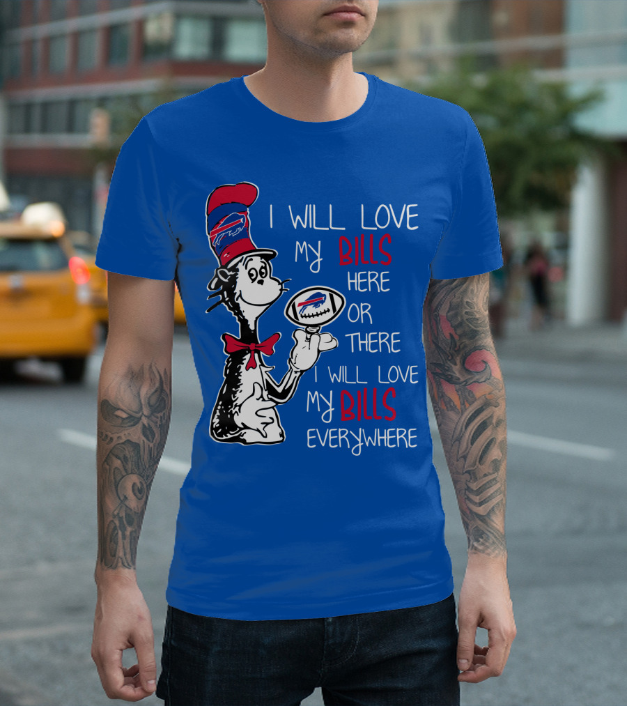 I Will Love My Bills Here Or There I Will Love My Bills Everywhere T-Shirt