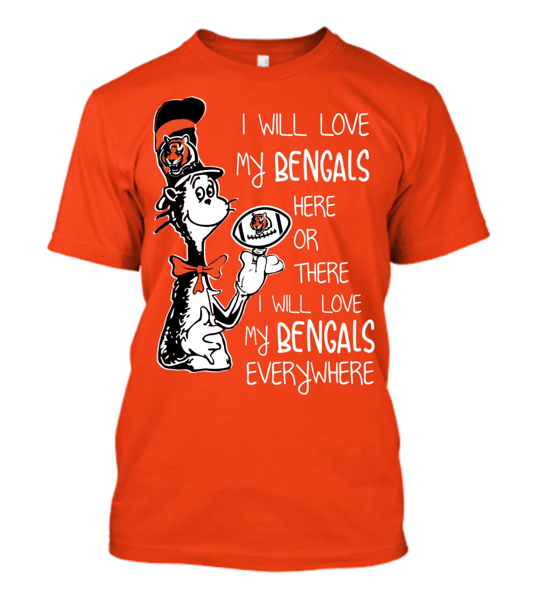 I Will Love My Bengals Here Or There I Will Love My Bengals Everywhere Cat In The Hat Football T-Shirt